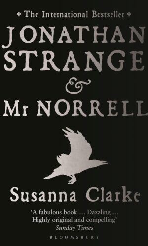 Jonathan Strange & Mr Norrell an historical fantasy novel by Susanna Clarke